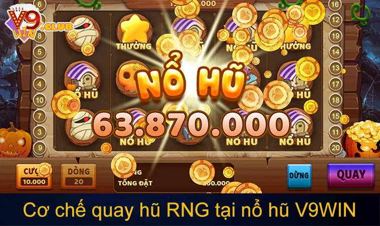 Nổ Hũ V9WIN 131 Cơ chế quay hũ RNG tại nổ hũ V9WIN