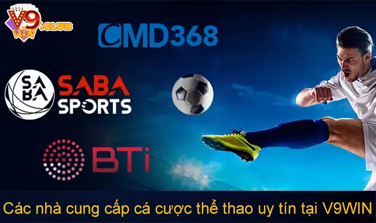 Thể Thao V9WIN 122 Các nhà cung cấp cá cược thể thao uy tín tại V9WIN như SABA, BTI, CMD
